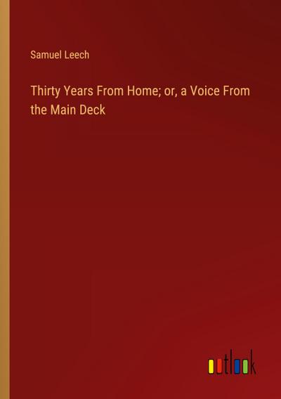 Thirty Years From Home; or, a Voice From the Main Deck