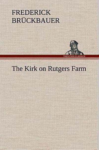 The Kirk on Rutgers Farm