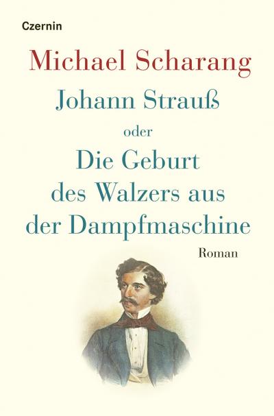 Johann Strauß oder Die Geburt des Walzers aus der Dampfmaschine