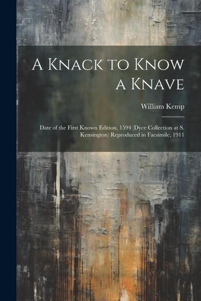 A Knack to Know a Knave; Date of the First Known Edition, 1594 (Dyce Collection at S. Kensington) Reproduced in Facsimile, 1911