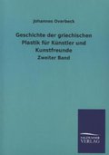 Geschichte der griechischen Plastik für Künstler und Kunstfreunde: Zweiter Band
