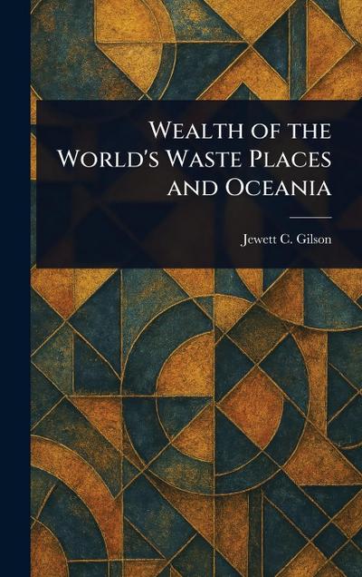 Wealth of the World’s Waste Places and Oceania