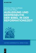 Auslegung und Hermeneutik der Bibel in der Reformationszeit