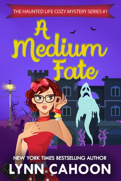 A Medium Fate (The Haunted Life Cozy Mystery series, #1)
