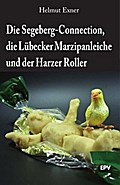 Die Segeberg-Connection, die Lübecker Marzipanleiche und der Harzer Roller von Helmut Exner | Ebook