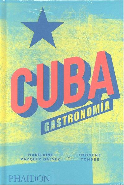 Cuba. Gastronomía (Cuba: The Cookbook) (Spanish Edition)