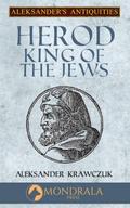 Herod, King of the Jews (Aleksander’s Antiquities, #4)