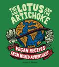 The Lotus and the Artichoke: Vegan Recipes from World Adventures (Edition Kochen ohne Knochen)