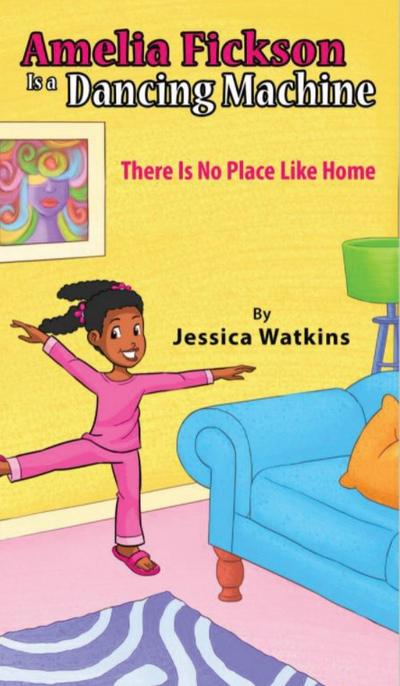 Watkins, J: Amelia Fickson Is a Dancing Machine