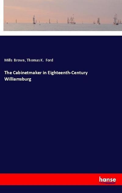 The Cabinetmaker in Eighteenth-Century Williamsburg