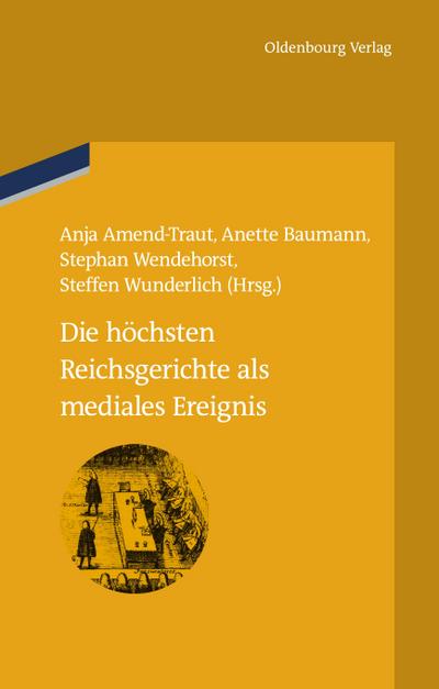 Die höchsten Reichsgerichte als mediales Ereignis