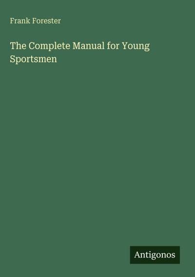 The Complete Manual for Young Sportsmen