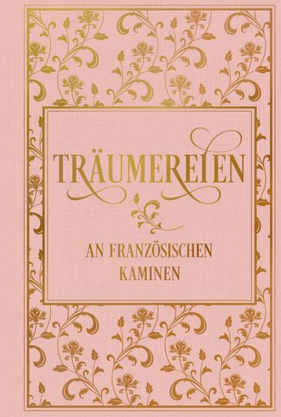 Träumereien an französischen Kaminen