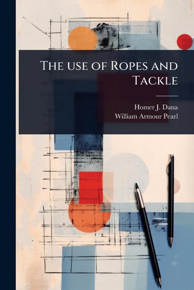 The use of Ropes and Tackle