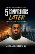 5 Convictions Later The 6-Figure Turn Around