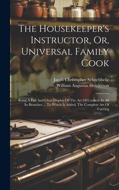 The Housekeeper’s Instructor, Or, Universal Family Cook