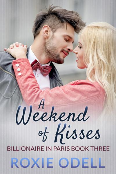 A Weekend of Kisses (Billionaire in Paris, #3)