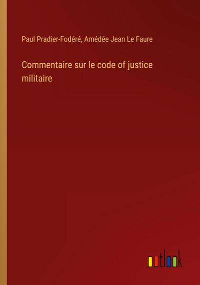 Commentaire sur le code of justice militaire