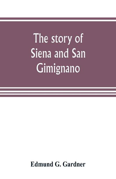 The story of Siena and San Gimignano