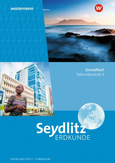 Seydlitz Erdkunde. Schulbuch Grundfach. Für die Sekundarstufe II in Rheinland-Pfalz