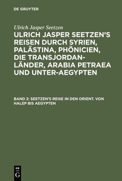 Seetzen’s Reise in den Orient. Von Halep bis Aegypten