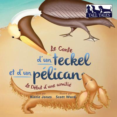 Le Conte d’un teckel et d’un pélican (French/English Bilingual Soft Cover)