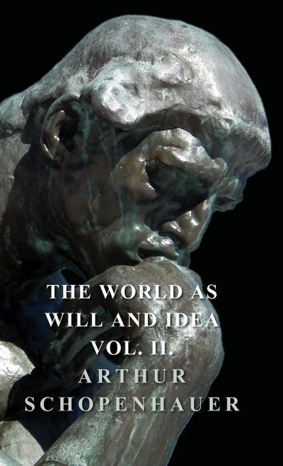 The World as Will and Idea - Vol. II.