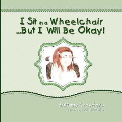 I Sit in a Wheelchair...But I Will Be Okay!
