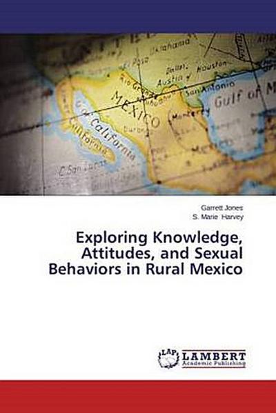 Exploring Knowledge, Attitudes, and Sexual Behaviors in Rural Mexico