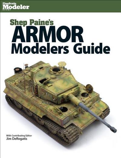 Paine, S: Shep Paine’s Armor Modeler Guide