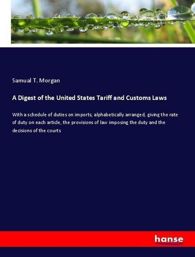 A Digest of the United States Tariff and Customs Laws