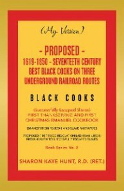 (My Version) Proposed- 1619-1850 - Seventeeth Century Best Black Cooks on Three Underground Railroad Routes
