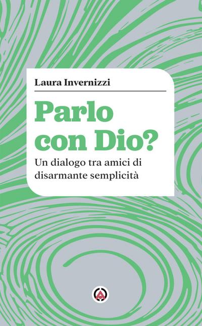 Parlo con Dio? Un dialogo tra amici di disarmante semplicità