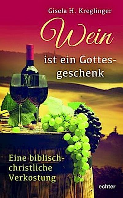 Wein ist ein Gottesgeschenk