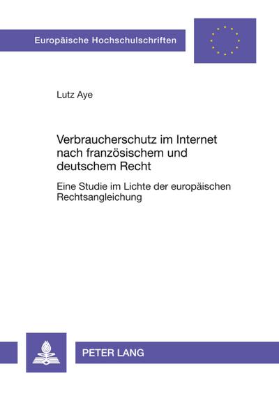 Verbraucherschutz im Internet nach französischem und deutschem Recht