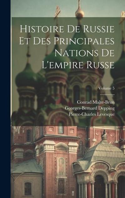 Histoire De Russie Et Des Principales Nations De L’empire Russe; Volume 5