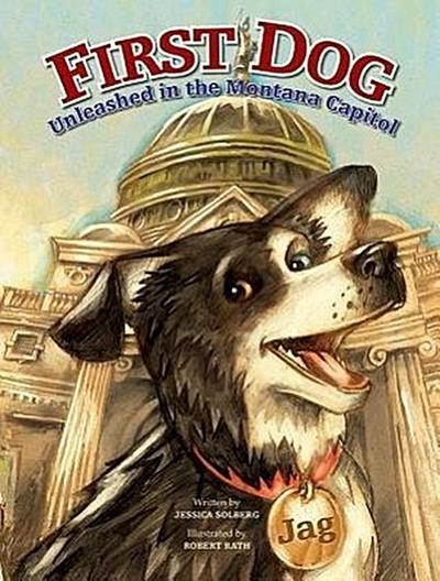 First Dog: Unleashed in the MT Capitol