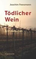 Tödlicher Wein: Kriminalroman