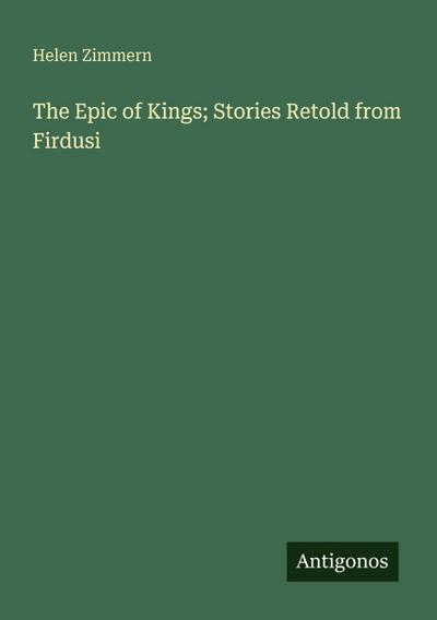 The Epic of Kings; Stories Retold from Firdusi