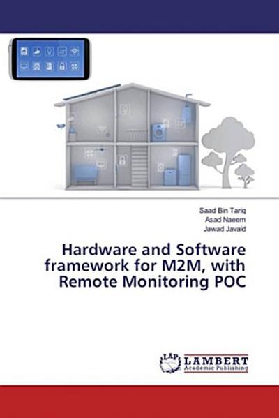 Hardware and Software framework for M2M, with Remote Monitoring POC