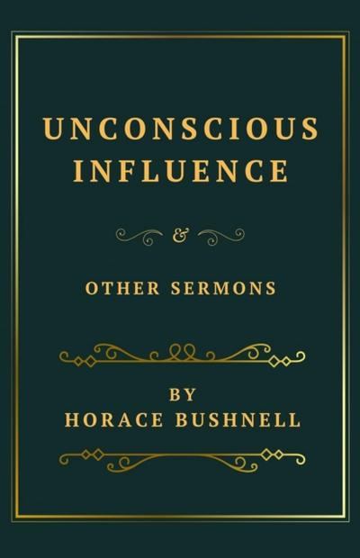 Unconscious Influence and Other Sermons