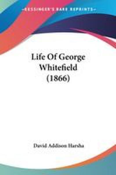 Life Of George Whitefield (1866)