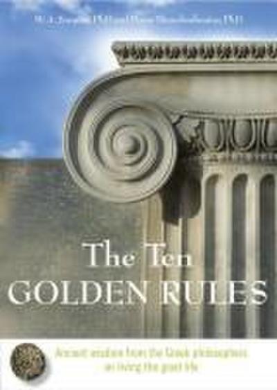 The Ten Golden Rules: Ancient Wisdom from the Greek Philosophers on Living the Good Life