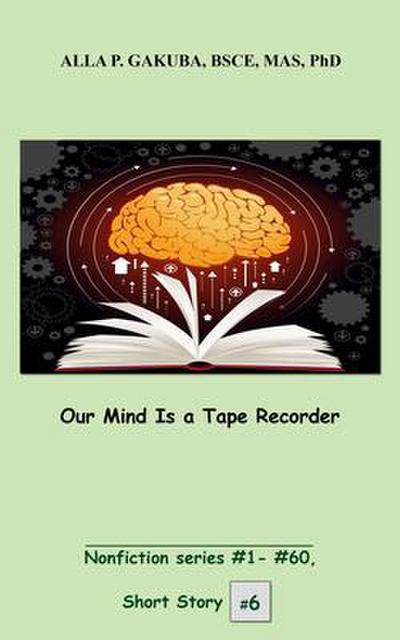Our Mind Is a Tape Recorder.