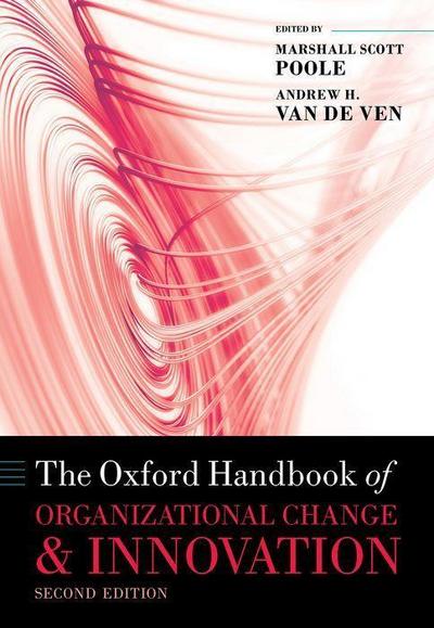 The Oxford Handbook of Organizational Change and Innovation