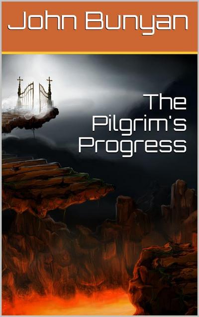 The Pilgrim’s Progress from this world to that which is to come / Delivered under the similitude of a dream, by John Bunyan