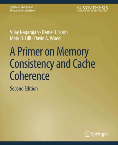 Primer on Memory Consistency and Cache Coherence, Second Edition