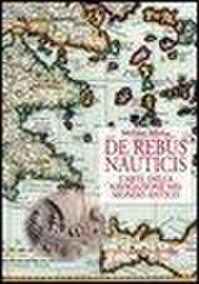 De rebus nauticis. L’arte della navigazione nel mondo antico