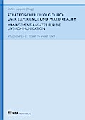 Strategischer Erfolg  durch User Experience und Mixed Reality: Management-Ansätze für die Live-Kommunikation
