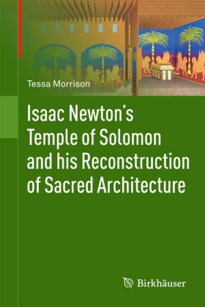 Isaac Newton’s Temple of Solomon and his Reconstruction of Sacred Architecture